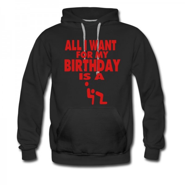 Men's ALL I WANT FOR MY BIRTHDAY IS A BLOWJOB Hoodie