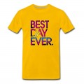 Men's Best Day Ever T-Shirt