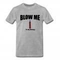 Men's BLOW ME IT'S MY BIRTHDAY T-Shirt