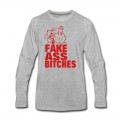 Men's FUCK YOU FAKE ASS BITCHES Long T-Shirt