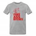 Men's FUCK YOU FAKE ASS BITCHES T-Shirt