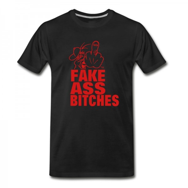 Men's FUCK YOU FAKE ASS BITCHES T-Shirt