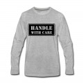 Men's Handle With Care HD VECTOR Long T-Shirt