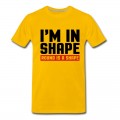 Men's I'm In Shape T-Shirt