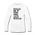 Men's Live As If You Will Die Tomorrow Long T-Shirt