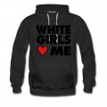 Men's WHITE GIRLS LOVE ME Hoodie