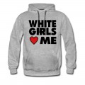 Men's WHITE GIRLS LOVE ME Hoodie