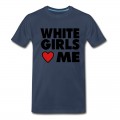 Men's WHITE GIRLS LOVE ME T-Shirt