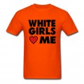 Men's WHITE GIRLS LOVE ME T-Shirt