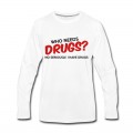 Men's Who Needs Drugs? Long T-Shirt