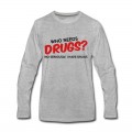 Men's Who Needs Drugs? Long T-Shirt