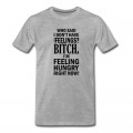 Men's who said i dont have any feelings?.... T-Shirt