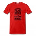 Men's who said i dont have any feelings?.... T-Shirt