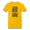 Men's who said i dont have any feelings?.... T-Shirt