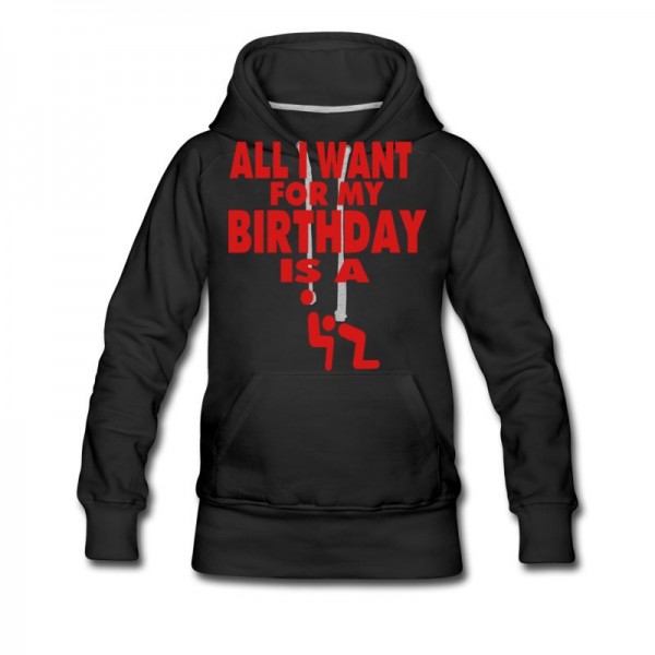 Women's ALL I WANT FOR MY BIRTHDAY IS A BLOWJOB Hoodie