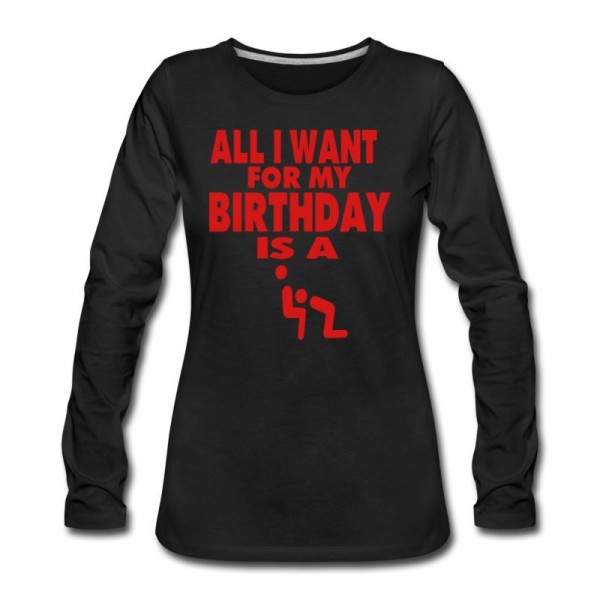 Women's ALL I WANT FOR MY BIRTHDAY IS A BLOWJOB Long T-Shirt