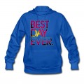 Women's Best Day Ever Hoodie