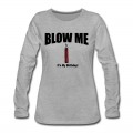 Women's BLOW ME IT'S MY BIRTHDAY Long T-Shirt