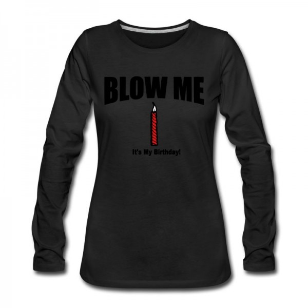 Women's BLOW ME IT'S MY BIRTHDAY Long T-Shirt