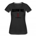 Women's BLOW ME IT'S MY BIRTHDAY T-Shirt