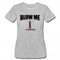 Women's BLOW ME IT'S MY BIRTHDAY T-Shirt