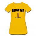 Women's BLOW ME IT'S MY BIRTHDAY T-Shirt