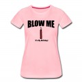 Women's BLOW ME IT'S MY BIRTHDAY T-Shirt