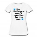 Women's Distance Won't Matter in the End Blue Hearts T-Shirt