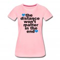 Women's Distance Won't Matter in the End Blue Hearts T-Shirt