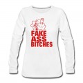 Women's FUCK YOU FAKE ASS BITCHES Long T-Shirt