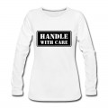 Women's Handle With Care HD VECTOR Long T-Shirt