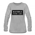 Women's Handle With Care HD VECTOR Long T-Shirt