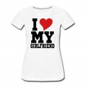 Women's i Love My Girlfriend T-Shirt