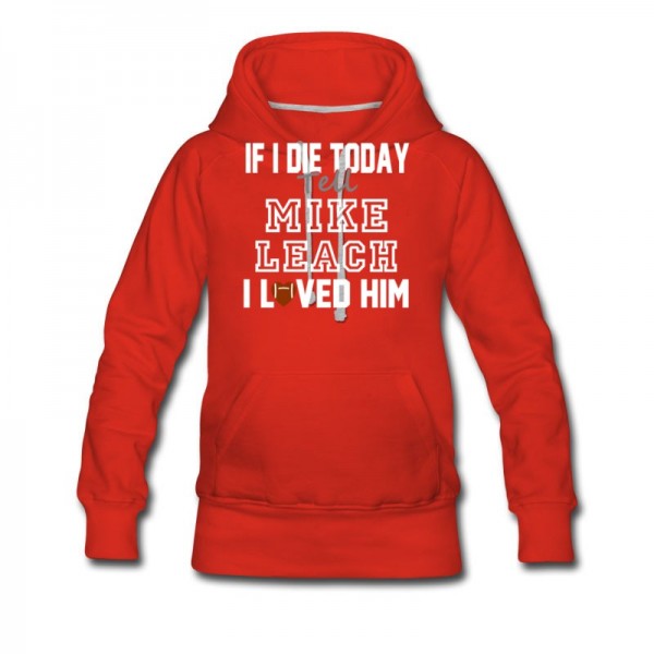 Women's If I Die Tell Mike Leach I Loved Him Arizona Football Hoodie