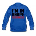 Women's I'm In Shape Hoodie