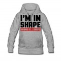 Women's I'm In Shape Hoodie