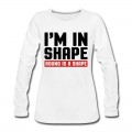 Women's I'm In Shape Long T-Shirt