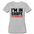 Women's I'm In Shape T-Shirt