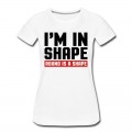 Women's I'm In Shape T-Shirt