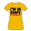 Women's I'm In Shape T-Shirt