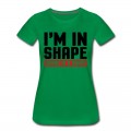 Women's I'm In Shape T-Shirt