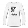 Women's Live As If You Will Die Tomorrow Long T-Shirt