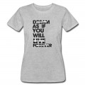 Women's Live As If You Will Die Tomorrow T-Shirt