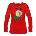 Women's weed_y_u_no_legal Long T-Shirt