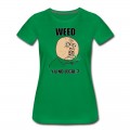 Women's weed_y_u_no_legal T-Shirt