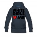 Women's WHITE GIRLS LOVE ME Hoodie