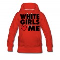 Women's WHITE GIRLS LOVE ME Hoodie