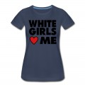 Women's WHITE GIRLS LOVE ME T-Shirt