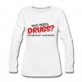 Women's Who Needs Drugs? Long T-Shirt