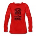 Women's who said i dont have any feelings?.... Long T-Shirt